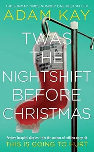 Cover of Twas The Nightshift Before Christmas: Festive Diaries from the Creator of This Is Going to Hurt by Adam Kay