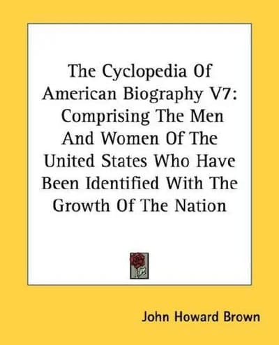Cover of The Cyclopedia Of American Biography V7