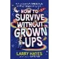 Cover of How to Survive Without Grown-Ups Volume 1