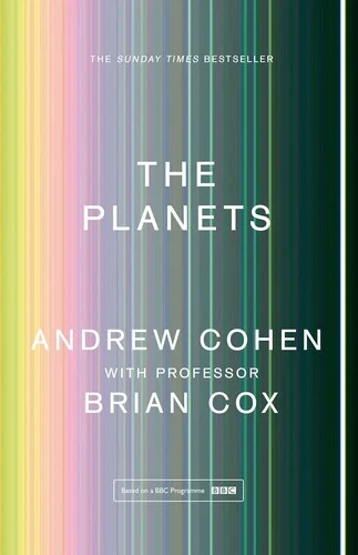 Cover of The Planets: A Sunday Times Bestseller by Professor Brian Cox & Andrew Cohen NEW