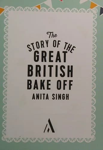 Cover of The Story Of The Great British Bake Off Anita Singh Book