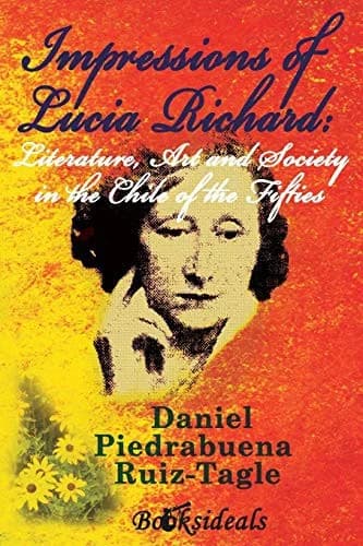 Cover of Impressions of Lucia Richard; Literature, Art and Society in the Chile of the Fifties
