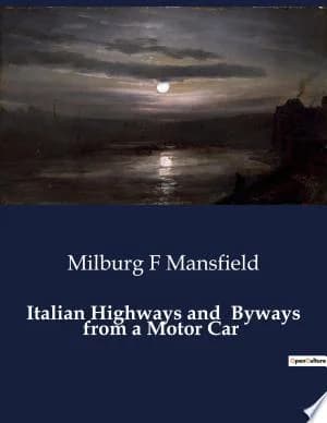 Cover of Italian Highways and Byways from a Motor Car