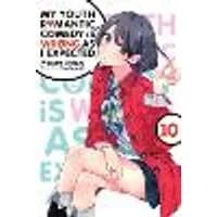 Cover of My Youth Romantic Comedy Is Wrong, As I Expected, Vol. 10 (light novel)