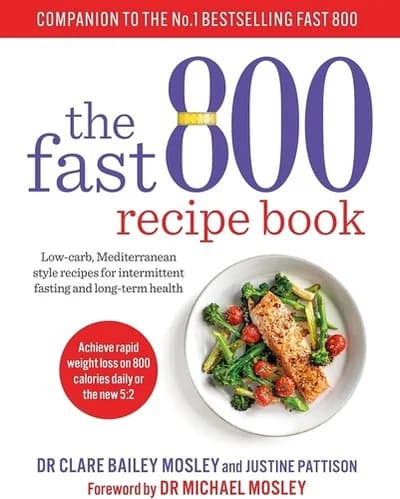 Cover of The Fast 800 Recipe Book: Low-carb, Mediterranean style recipes for intermittent fasting