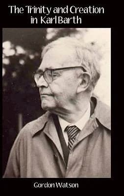Cover of The The Trinity and Creation in Karl Barth