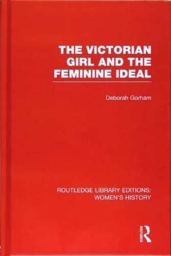 Cover of The Victorian Girl and the Feminine Ideal