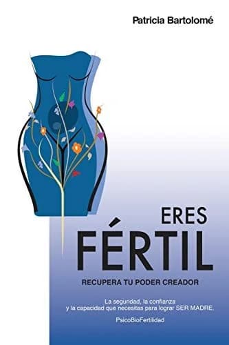 Cover of Eres Fértil, recupera tu poder creador.