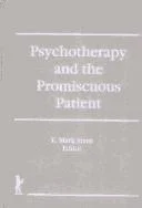 Cover of Psychotherapy and the Promiscuous Patient