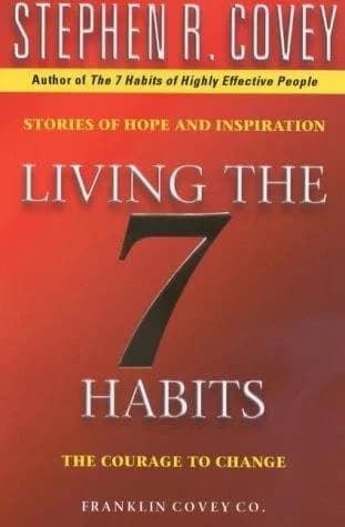 Living The 7 Habits: The Courage To Change by Stephen Covey - Non Fiction - Paperback