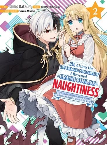 Cover of I'm Giving the Disgraced Noble Lady I Rescued a Crash Course in Naughtiness 2