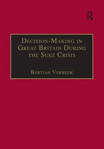Cover of Decision-Making in Great Britain During the Suez Crisis