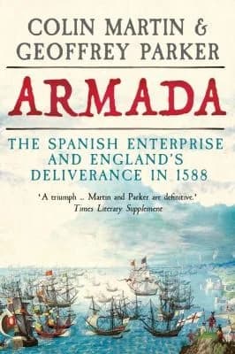 Cover of Armada: Spanish Enterprise and England Deliverance 1588 by Martin & Parker - Non Fiction - Hardback