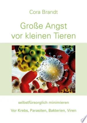 Cover of Groe Angst vor kleinen Tieren selbstfrsorglich minimieren Vor Krebs Parasiten Bakterien Viren