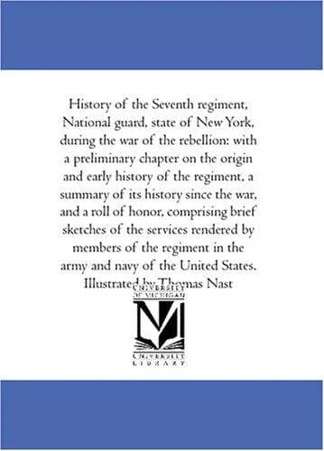 Cover of History of the Seventh regiment, National guard, state of New York, during the war of the rebellion