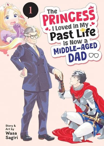Cover of The Princess I Loved in My Past Life is Now a Middle-Aged Dad Volume 1