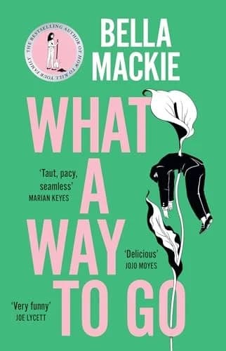 What a Way to Go: The Hot Summer Read 2025 by Bella Mackie - Fiction - Paperback