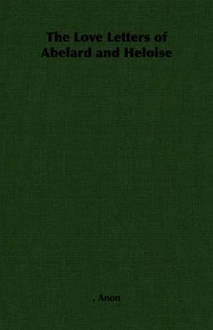 The Love Letters of Abelard and Heloise