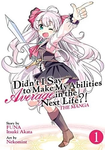 Cover of Didn't I Say to Make My Abilities Average in the Next Life?! Vol. 1