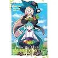 Cover of I've Been Killing Slimes for 300 Years and Maxed Out My Level, Vol. 10 (manga)