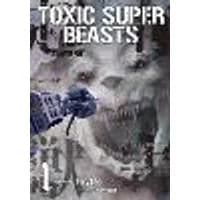 Cover of Toxic Super Beasts Vol.1