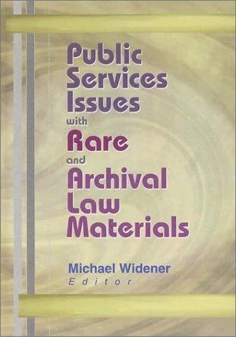 Cover of Public Services Issues with Rare and Archival Law Materials