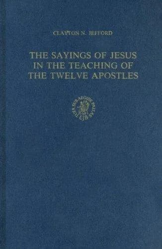 Cover of The Sayings of Jesus in the Teaching of the Twelve Apostles