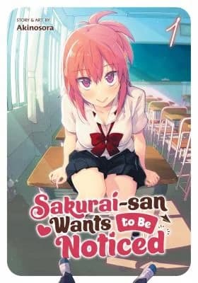 Cover of Sakurai-San Wants to Be Noticed Vol. 1