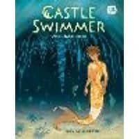 Cover of Castle Swimmer: Volume 1