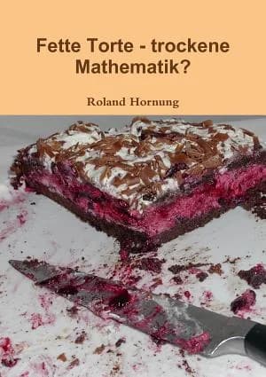 Cover of Fette Torte - Trockene Mathematik