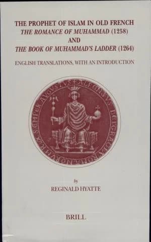Cover of The Prophet of Islam in Old French: The Romance of Muhammad (1258) and The Book of Muhammad's Ladder (1264)