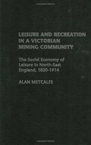 Cover of Leisure and Recreation in a Victorian Mining Community