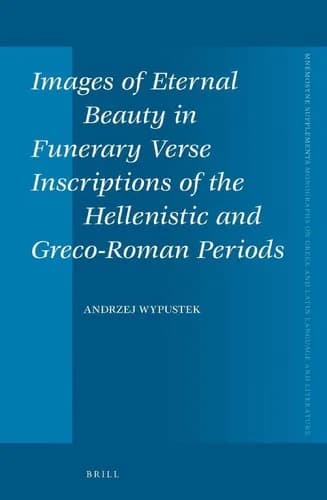 Cover of Images of Eternal Beauty in Funerary Verse Inscriptions of the Hellenistic and Greco-Roman Periods