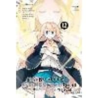 Cover of I've Been Killing Slimes for 300 Years and Maxed Out My Level, Vol. 12 (manga)