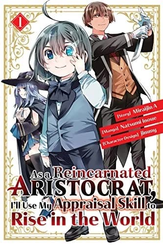 Cover of As a Reincarnated Aristocrat, I'll Use My Appraisal Skill to Rise in the World 1