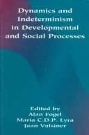 Cover of Dynamics and indeterminism in Developmental and Social Processes