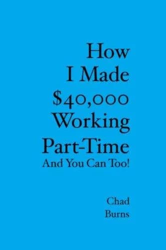 Cover of How I Made $40,000 Working Part-Time