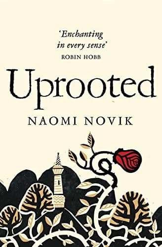 Uprooted Naomi Novik Fantasy Novel An Extraordinary Spellbinding Fantasy Inspired Slavic Folklore Book
