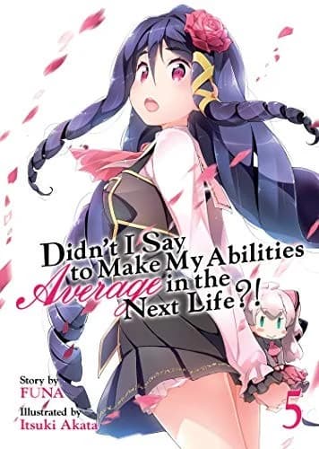 Cover of Didn't I Say to Make My Abilities Average in the Next Life?! Vol. 5