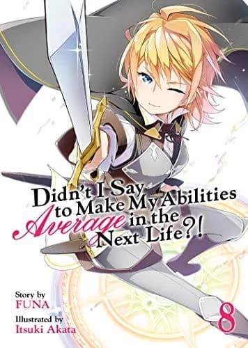 Cover of Didn't I Say to Make My Abilities Average in the Next Life?! Vol. 8