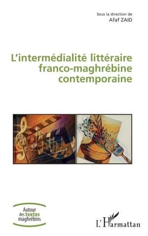 Cover of L'intermédialité littéraire franco-maghrébine contemporaine