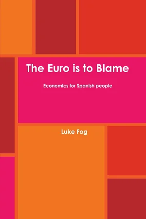 Cover of The Euro is to Blame. Economics for Spanish People.