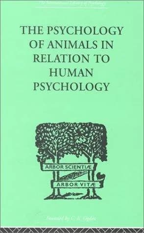 Cover of The Psychology of Animals in Relation to Human Psychology