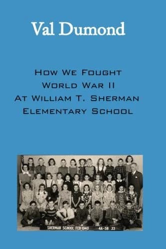 Cover of How We Fought World War II at William T. Sherman Elementary School