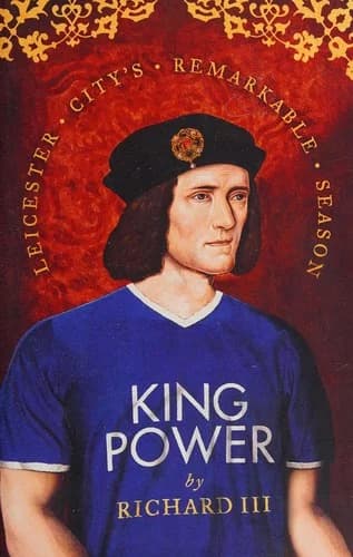 King Power: Leicester City's Remarkable Season Richard III Book