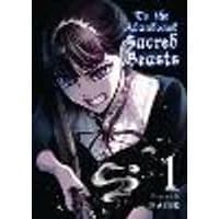Cover of To The Abandoned Sacred Beasts Vol. 1