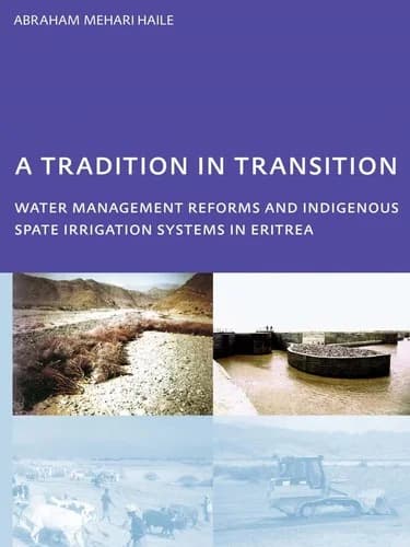 Cover of A Tradition in Transition, Water Management Reforms and Indigenous Spate Irrigation Systems in Eritrea
