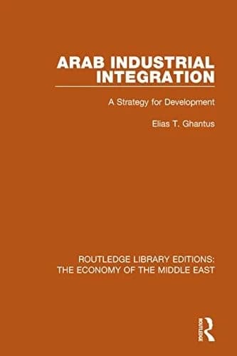 Cover of Arab Industrial Integration (RLE Economy of Middle East)
