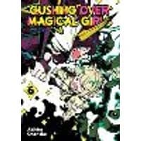 Cover of Gushing over Magical Girls: Volume 6 (Manga)
