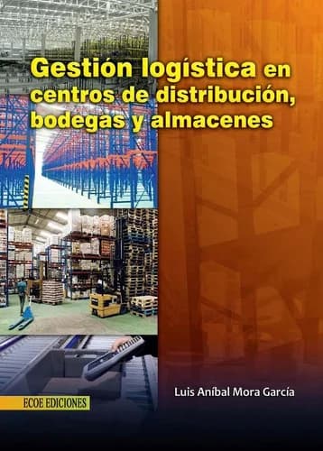 Cover of Gestión logística en centros de distribución, bodegas y almacenes - 1ra edición